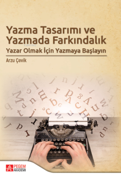 Yazma Tasarımı ve Yazmada Farkındalık;Yazar Olmak İçin Yazmaya Başlayın