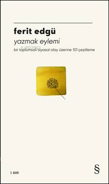 Yazmak Eylemi;Bir Toplumsal/ Siyasal Olay Üzerine 101 Çeşitleme