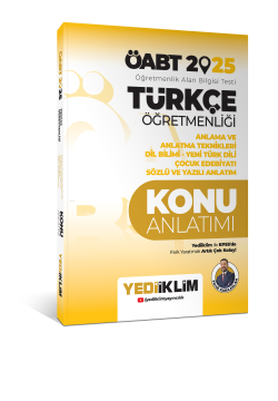 Yediiklim Yayınları 2025 ÖABT Türkçe Öğretmenliği Anlama ve Anlatma Teknikleri Dil Bilimi Yeni Türk Dili Çocuk Edebiyatı Sözlü ve Yazılı Anlatım Konu Anlatımı