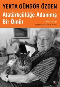 Yekta Güngör Özden: Atatürkçülüğe Adanmış Bir Ömür - Nehir Söyleşi  