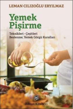 Yemek Pişirme; Teknikleri- Çeşitleri Beslenme Yemek Görgü Kuralları - 