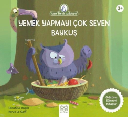 Yemek Yapmayı Çok Seven Baykuş;Anne Tavuk Anlatıyor - Christine Beigel