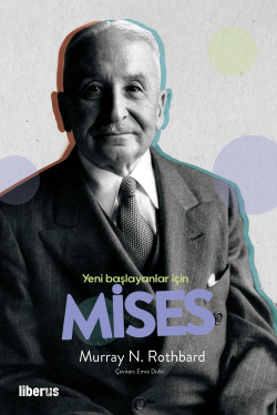 Yeni Başlayanlar İçin Mises - Murray N. Rothbard | Yeni ve İkinci El U