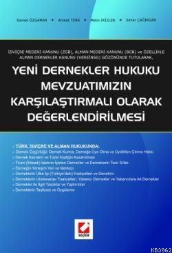 Yeni Dernekler Hukuku Mevzuatımızın Karşılaştırmalı Olarak Değerlendirilmesi