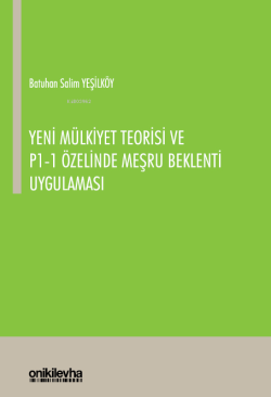 Yeni Mülkiyet Teorisi ve P1-1 Özelinde Meşru Beklenti Uygulaması