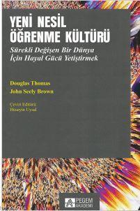 Yeni Nesil Öğrenme Kültürü; Sürekli Değişen Bir Dünya İçin Hayal Gücü Yetiştirmek