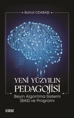 Yeni Yüzyılın Pedagojisi;Beyin Algoritma Sistemi (BAS) ve Programı