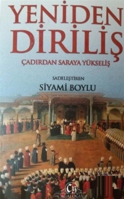 Yeniden Diriliş Çadırdan Saraya Yükseliş