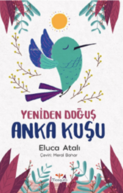 Yeniden Doğuş Anka Kuşu - Eluca Atalı | Yeni ve İkinci El Ucuz Kitabın