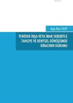 Yeniden İnşa veya İmar Sebebiyle Tahliye ve Kentsel Dönüşümde Kıracının Durumu