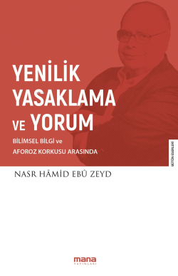 Yenilik Yasaklama ve Yorum; Bilimsel Bilgi ve Aforoz Korkusu Arasında