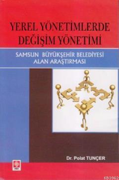 Yerel Yönetimlerde Değişim Yönetimi; Samsun Büyükşehir Belediyesi Alan Araştırması