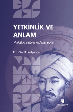 Yetkinlik ve Anlam;Fârâbî Açısından Kelâmın Yapısı