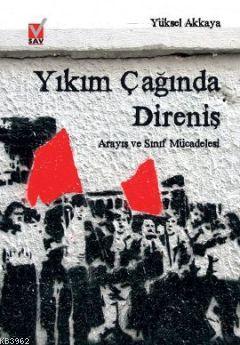 Yıkım Çağında Direniş; Arayış ve Sınıf Mücadelesi