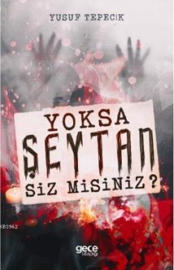 Yoksa Şeytan Siz Misiniz?