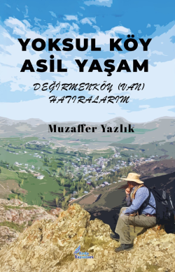 Yoksul Köy Asil Yaşam Değirmen Köy (Van);Hatıralarım