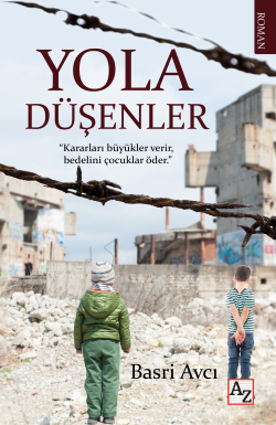 Yola Düşenler;"Kararları Büyükler Verir, Bedelini Çocuklar Öder."