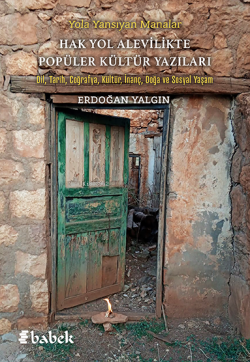 Yola Yansıyan Manalar - Hak Yol  Alevilikte Popüler Kültür Yazıları;Dil, Tarih, Coğrafya, Kültür, İnanç, Doğa ve Sosyal Yaşam