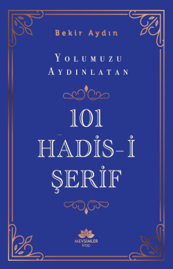 Yolumuzu Aydınlatan 101 Hadis-İ Şerif