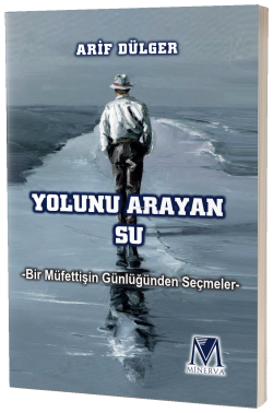 Yolunu  Arayan Su;Bir Müfettişin Günlüğünden Seçmeler