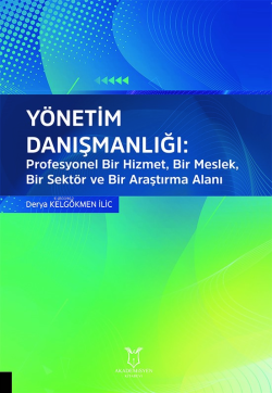 Yönetim Danışmanlığı: Profesyonel Bir Hizmet, Bir Meslek, Bir Sektör ve Bir Araştırma Alanı