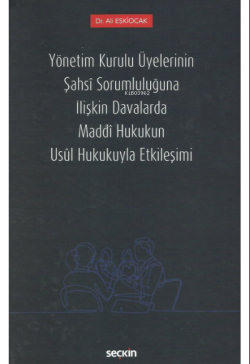 Yönetim Kurulu Üyelerinin Şahsî Sorumluluğuna İlişkin Davalarda Maddî Hukukun Usûl Hukukuyla Etkileşimi