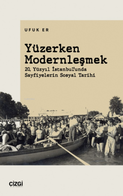 Yüzerken Modernleşmek (20. Yüzyıl İstanbul’unda Sayfiyelerin Sosyal Ta