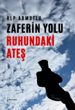 Zaferin Yolu Ruhundaki Ateş - Alp Armutlu | Yeni ve İkinci El Ucuz Kit