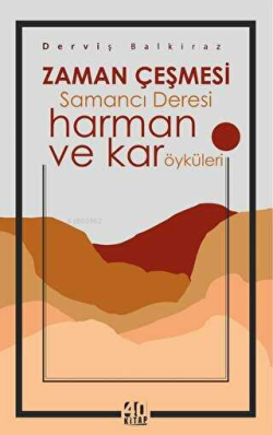 Zaman Çeşmesi Samancı Deresi;Harman ve Kar Öyküleri