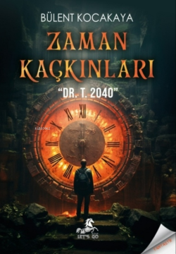 Zaman Kaçkınları;-DR. T. 2040- - Bülent Kocakaya | Yeni ve İkinci El U