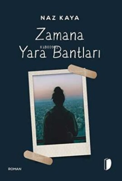 Zamana Yara Bantları - Naz Kaya | Yeni ve İkinci El Ucuz Kitabın Adres