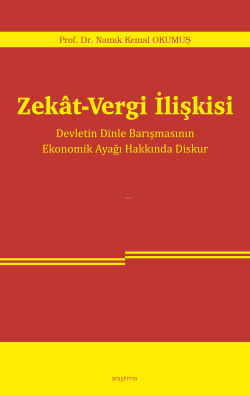 Zekât-Vergi İlişkisi;Devletin Dinle Barışmasının Ekonomik Ayağı Hakkında Diskur