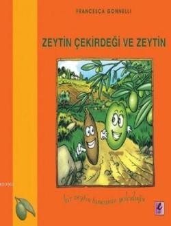 Zeytin Çekirdeği ve Zeytin; Bir Zeytin Tanesinin Yolculuğu