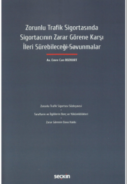 Zorunlu Trafik Sigortasında Sigortacının Zarar Görene Karşı İleri Sürebileceği Savunmalar