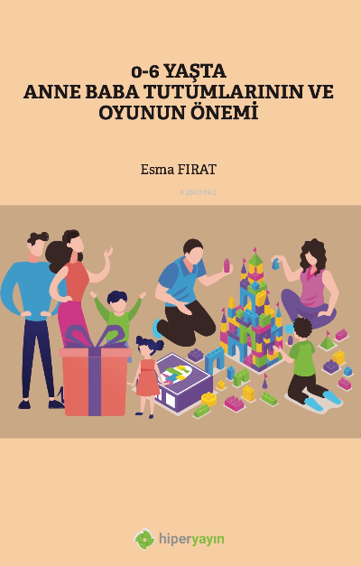 0-6 Yaşta Anne Baba Tutumlarının ve Oyunun Önemi - Esma Fırat | Yeni v