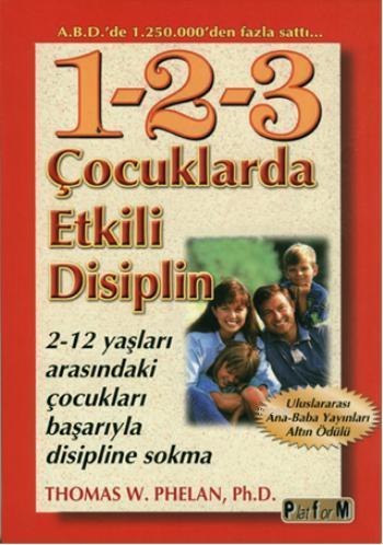 1-2-3 Çocuklarda Etkili Disiplin - Thomas W. Phelan | Yeni ve İkinci E