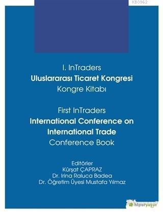 1. InTraders Uluslararası Ticaret Kongresi Kongre Kitabı - Kürşat Çapr