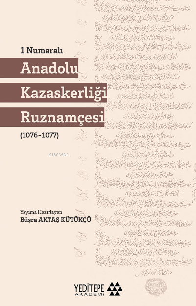 1 Numaralı Anadolu Kazaskerliği (1076-1077) - Büşra Aktaş Kütükçü | Ye