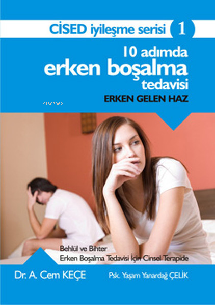 10 Adımda Erken Boşalma Tedavisi - A. Cem Keçe- | Yeni ve İkinci El Uc