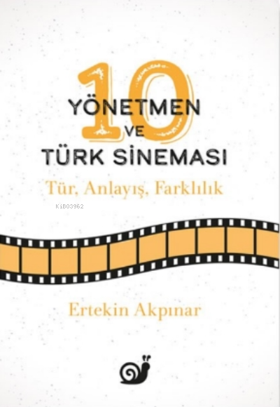 10 Yönetmen ve Türk Sineması - Ertekin Akpınar | Yeni ve İkinci El Ucu