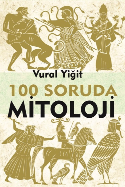 100 Soruda Mitoloji - Vural Yiğit | Yeni ve İkinci El Ucuz Kitabın Adr