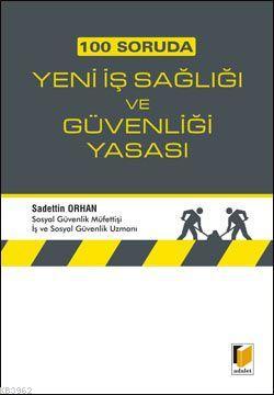 100 Soruda Yeni İş Sağlığı ve Güvenliği - Sadettin Orhan | Yeni ve İki