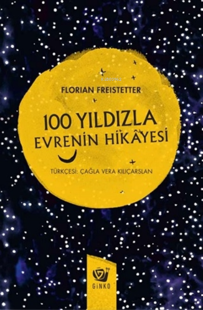 100 Yıldızla Evrenin Hikayesi (ciltli) - Florian Freistetter | Yeni ve