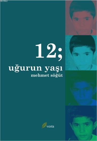 12; Uğur'un Yaşı - Mehmet Söğüt | Yeni ve İkinci El Ucuz Kitabın Adres