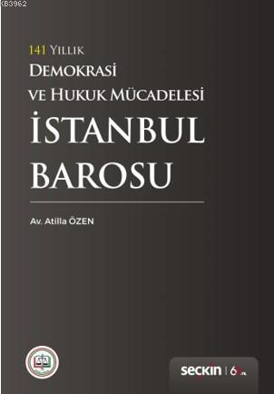 141 Yıllık Demokrasi ve Hukuk Mücadelesi İstanbul Barosu - Atilla Özen