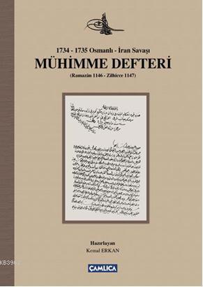 1734-1735 Osmanlı-İran Savaşı Mühimme Defteri (Ciltli) - Kemal Erkan |