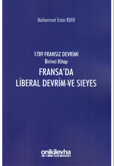 1789 Fransız Devrimi Birinci Kitap : Fransa'da Liberal Devrim ve Sieye