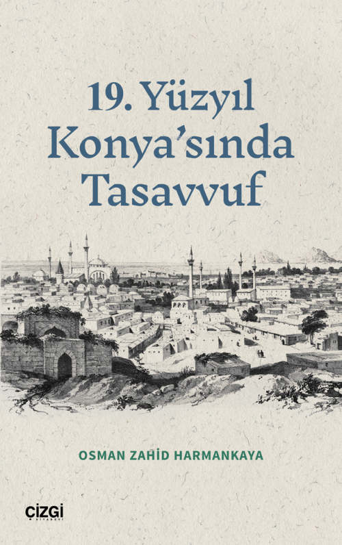 19 Yüzyıl Konya’sında Tasavvuf - Osman Zahid Harmankaya | Yeni ve İkin