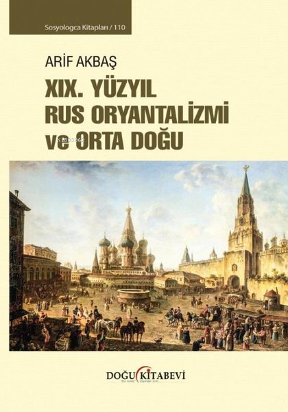 19. Yüzyıl Rus Oryantalizmi ve Orta Doğu - Sosyologca Kitapları 110 - 