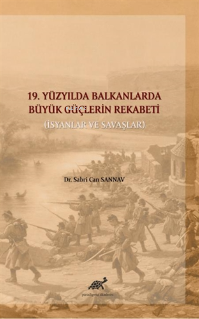 19. Yüzyılda Balkanlarda Büyük Güçlerin Rekabeti İsyanlar ve Savaşlar 